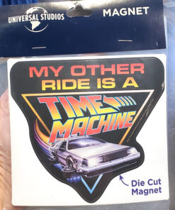 Universal Studios Parks Die Cut Magnet - My Other Ride is a Time Machine